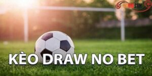 Giới thiệu kèo kèo Draw No Bet