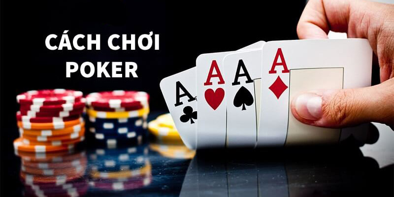 Khái quát cả 4 vòng cược của cách chơi bài Poker