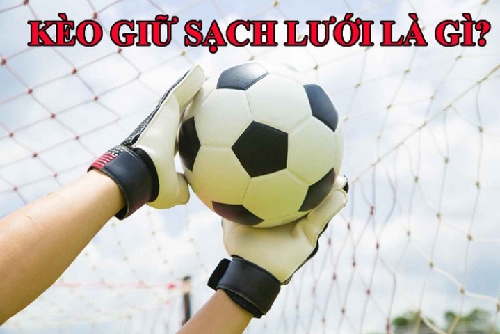 Soi kèo giữ sạch lưới